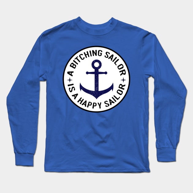 Navy Anchor a Bitching Sailor is a Happy Sailor Long Sleeve T-Shirt by HighBrowDesigns